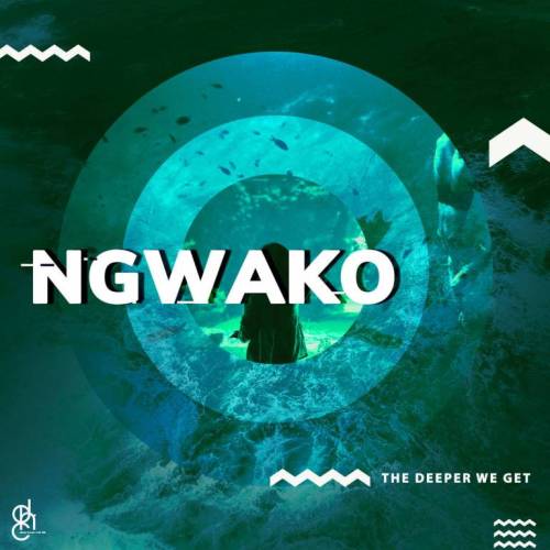 NGWAKO – The Deeper We Get Album Zip download