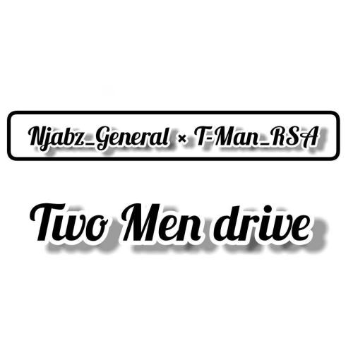 Njabz General x T-Man – Two Men Drive zip download