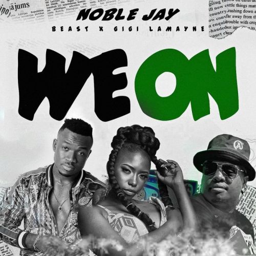 Noble Jay – We On Ft. Beast & Gigi Lamayne mp3 download