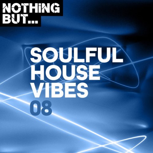 Nothing But… Soulful House Vibes, Vol. 08