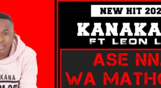 Kanakana - Ase Nna Wa Motho ft Leon Lee (New Hit 2020)