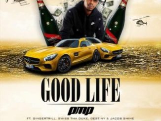 PMP – Good Life Ft. Ginger Trill, Swiss Tha Duke & Jacob Shine mp3 download