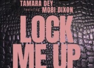 Tamara Dey – Lock Me Up Ft. Mobi Dixon mp3 dwnload