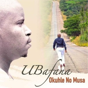 UBafana – Okuhle No Musa mp3 download