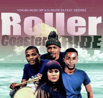 Yoruba Music Mp & DJ Muzik SA – Roller Coaster Ride Ft. Deidree mp3 download