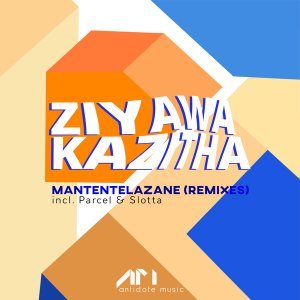 ZiyawaKazitha – Mantentelazane (Parcel SWZ Remix) mp3 download