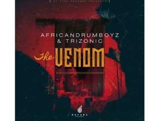 African Drumboyz & Trizonic – The Venom mp3 download