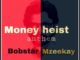 Bobstar no Mzeekay – Money Heist Anthem Mp3 download