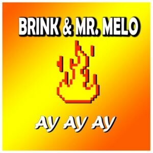 Brink & Mr. Melo – Ay Ay Ay [Radio Edit] mp3 download