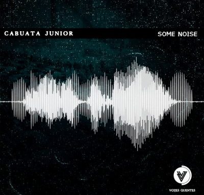 Cabuata Júnior – Some Noise (Original Mix)