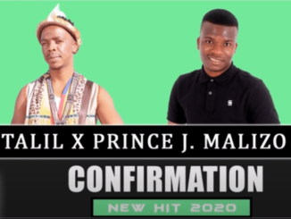 Talil x Prince J.Malizo – Confirmation (Original) Mp3 download