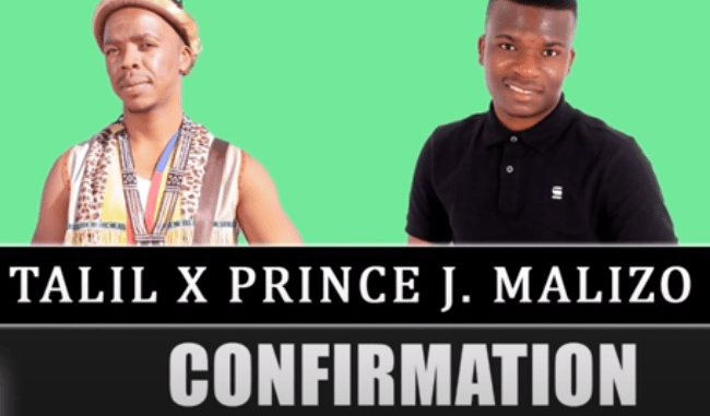 Talil x Prince J.Malizo – Confirmation (Original) Mp3 download