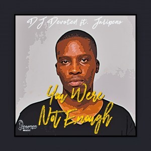 DJ Devoted & Jalipeno – You Were Not Enough (Original Mix) mp3 download