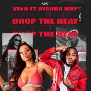 DJ Vino – Drop The Heat Ft. Ayanda MVP Mp3 download