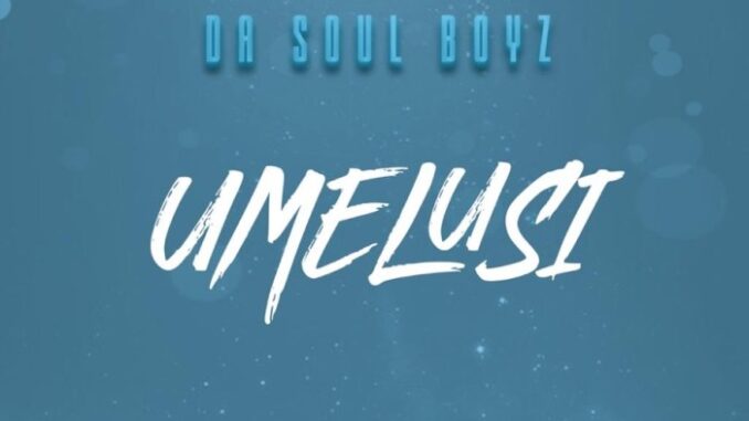 Da Soul Boyz – uMelusi Mp3 download