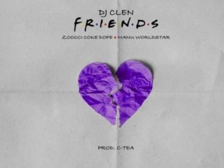 Dj Clen – Friends Ft. Zoocci Coke Dope x Manu Worldstar mp3 download