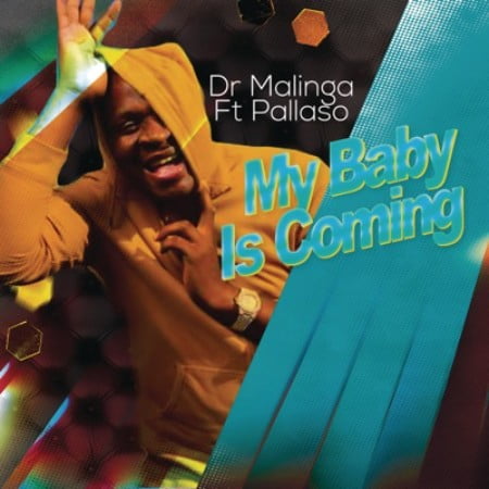 Dr Malinga – My Baby Is Coming Ft. Pallaso mp3 download