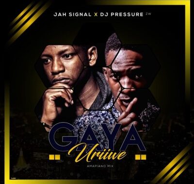 Jah Signal & Dj Pressure ZW – Gaya Uriwe (Amapiano Mix) mp3 download