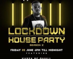 Kabza De Small – Lockdown House Party Season 2 Mix (June 5) Mp3 download