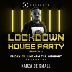 Kabza De Small – Lockdown House Party Season 2 Mix (June 5) Mp3 download