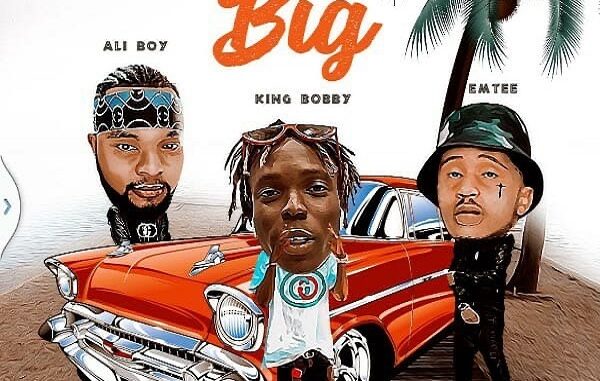 King Bobby – Now We Big Ft. Emtee & Ali Boy