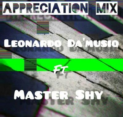 Leonardo Da’musiQ – Appreciation Mix Ft. Master Shy mp3 dowload