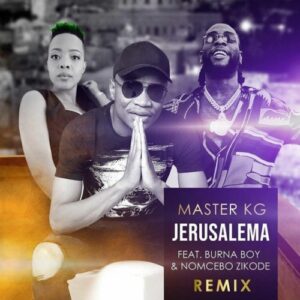 Master KG – Jerusalema Ft. Burna Boy & Nomcebo Zikode mp3 download