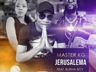 Master KG – Jerusalema (Remix) Ft. Burna Boy & Nomcebo Zikode + Lyrics