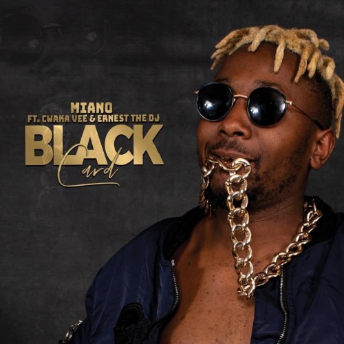 Miano – Black Card Ft. Cwaka Vee, Ernest The DJ mp3 download