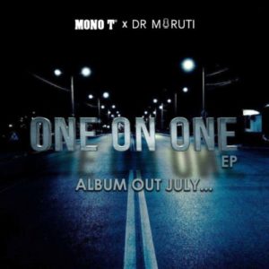 Mono T & Dr Moruti – One on One  m3 download 