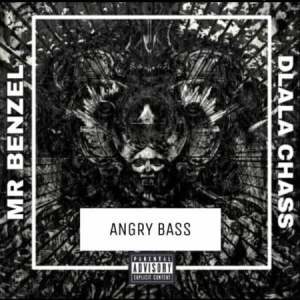 Mr Benzel – Angry Bass Ft. Dlala Chass mp3 download