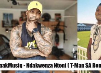 NaakMusiQ – Ndakwenza Ntoni ( DJ T-Man SA Amapiano Remix)