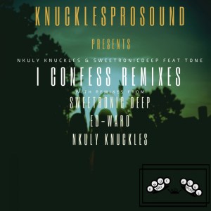 Nkuly Knuckles & SweetRonic Deep – I Confess (Ed-Ward Remix) mp3 download