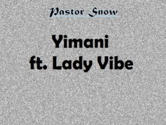Pastor Snow – Yimani Ft. Lady Vibe mp3 download
