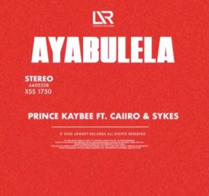 Prince Kaybee – Ayabulela (Cover Art) Ft. Caiiro & Sykes Mp3 download
