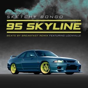 Sketchy Bongo – 95 Skyline Ft. Locnville (Beats By Breakfast Remix) mp3 download