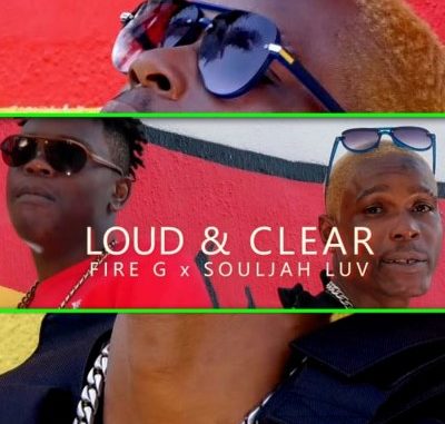 Souljah Luv & Fire G – Loud & Clear