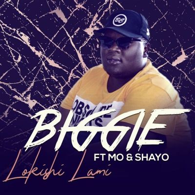 Biggie – Lokishi Lami Ft. Mo & Shayo