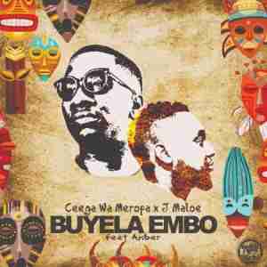 Ceega Wa Meropa & J Maloe – Buyela Embo Ft. Amber mp3 download