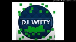 DJ Witty - Udakwa Njalo ft Bana Bae & Noex