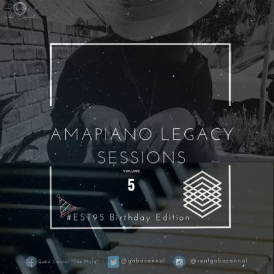Gaba Cannal – AmaPiano Legacy Sessions Vol.05 (#Est95 Birthday Edition) mp3 download