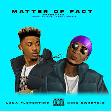 Luna Florentino & King Sweetkid – Matter Of Fact mp3 download
