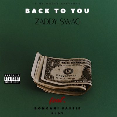 Zaddy Swag - Back To You ft Bongani Fassie & Eldy