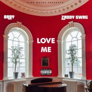 Zaddy Swag – Love Me ft. Baby mp3 download