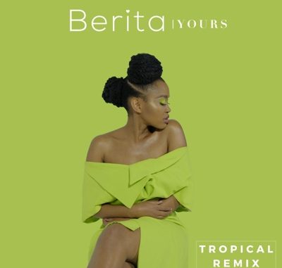 Berita – Yours (Tropical Remix) mp3 download