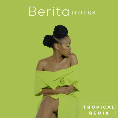 Berita – Yours (Tropical Remix) mp3 download