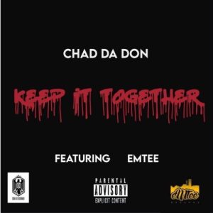 Chad Da Don – Keep It Together Ft. Emtee Mp3 Downlaod