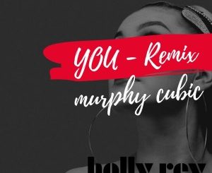 Holly Rey – You (Murphy Cubic Remix)