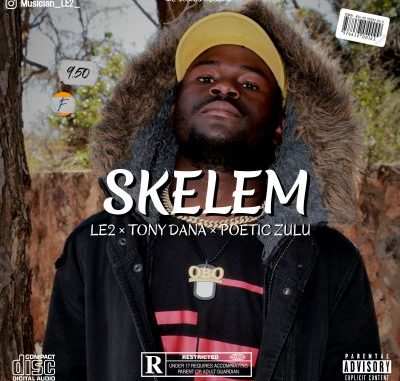 LE2 – Skelem Ft. Tony Dana & Poetic Zulu Mp3 download