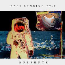 Mpeshnyk – Safe Landing, Pt. 2